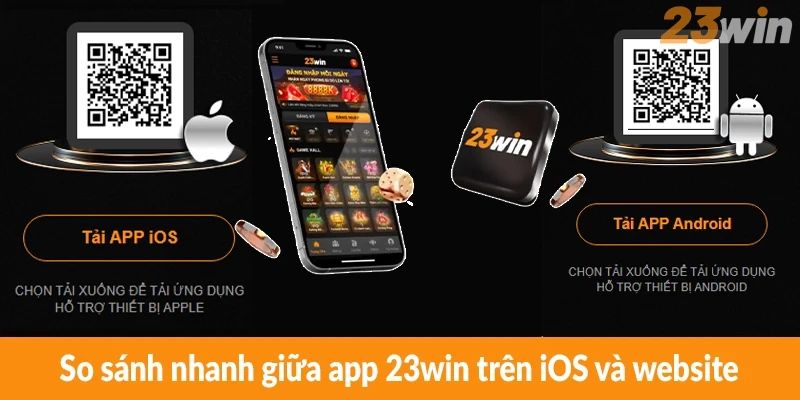 So sánh nhanh giữa app 23win trên iOS và website