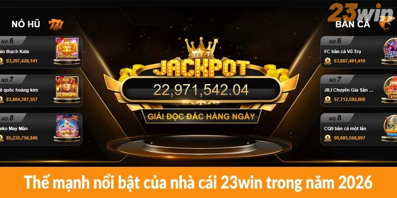 Thế mạnh nổi bật của nhà cái 23win trong năm 2026