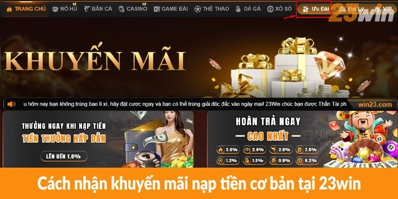 Cách nhận khuyến mãi nạp tiền cơ bản tại 23win