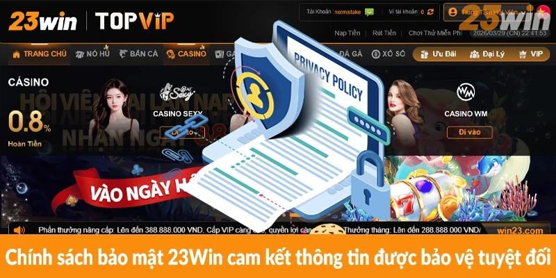 Chính sách bảo mật 23win cam kết thông tin được bảo vệ tuyệt đối