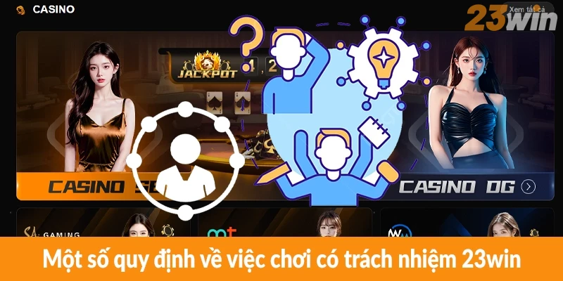 Một số quy định về việc chơi có trách nhiệm 23win